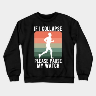 If i collapse please pause my watch Crewneck Sweatshirt